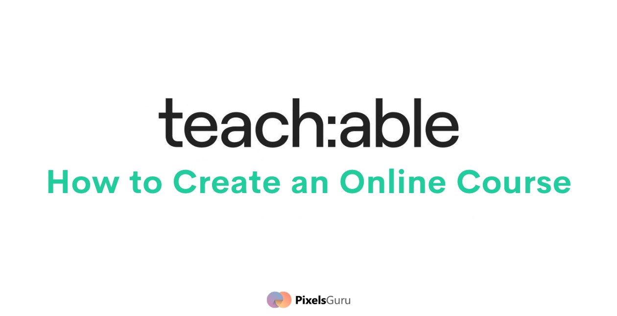 How to Create an Online Course with Teachable